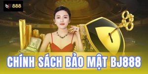 chinh sach bao mat bj888