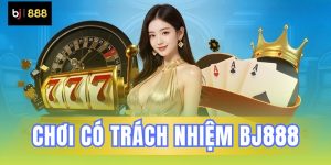 choi co trach nhiem bj88