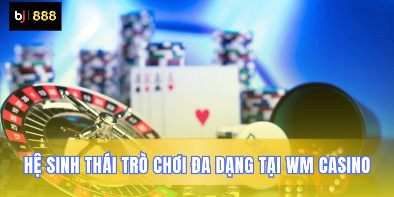 Các loại hình giải trí chính tại WM