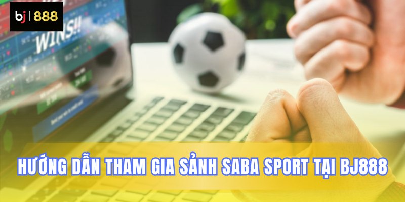 Cách thức đơn giản để vào sảnh Saba