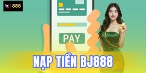 nạp tiền bj888