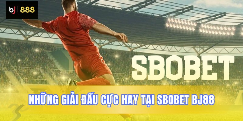Các sự kiện thể thao hấp dẫn tại Sbobet BJ88