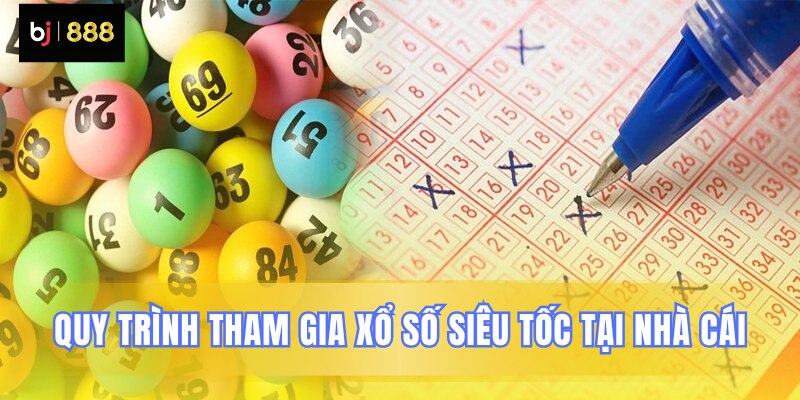 Hướng dẫn tham gia chơi xổ số siêu tốc