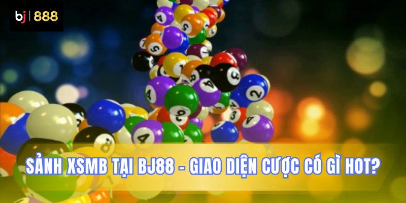Giao diện cược XSMB tiện lợi, dễ nhìn