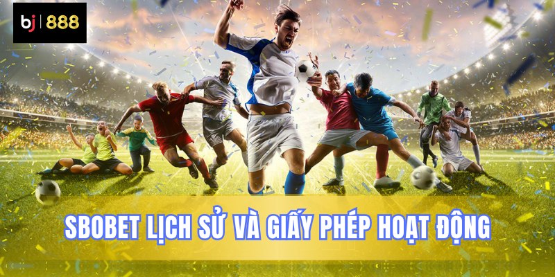Nguồn gốc và uy tín của Sbobet