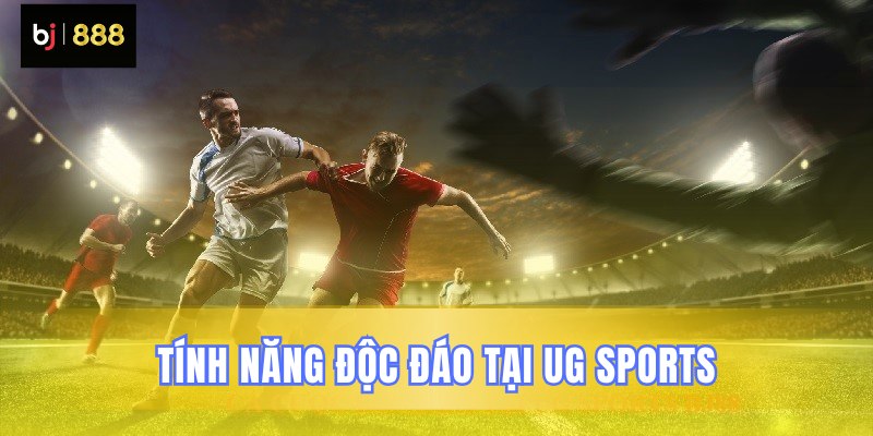 Những chức năng đặc biệt của UG Sports